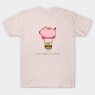 I am Financially free ! T-Shirt